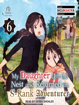 My Daughter Left the Nest and Returned an S-Rank Adventurer - Audiobook